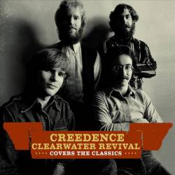 Creedence Clearwater Revival : Cover the Classics